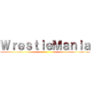 ＷｒｅｓｔｌｅＭａｎｉａ ()