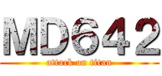 ＭＤ６４２ (attack on titan)