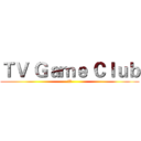 ＴＶ Ｇａｍｅ Ｃｌｕｂ (各種)
