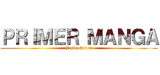 ＰＲＩＭＥＲ ＭＡＮＧＡ (Jesùs Cirion)