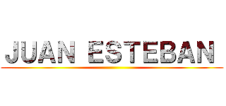 ＪＵＡＮ ＥＳＴＥＢＡＮ  ()