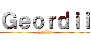 Ｇｅｏｒｄｉｉ (Cstillo)
