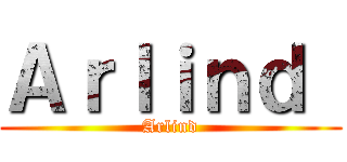 Ａｒｌｉｎｄ  (Arlind)