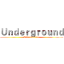Ｕｎｄｅｒｇｒｏｕｎｄ (Bill's adventure)