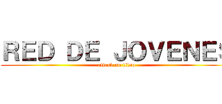 ＲＥＤ ＤＥ ＪＯＶＥＮＥＳ (attack on titan)