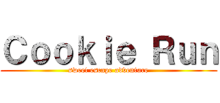 Ｃｏｏｋｉｅ Ｒｕｎ (sweet escape adventure)
