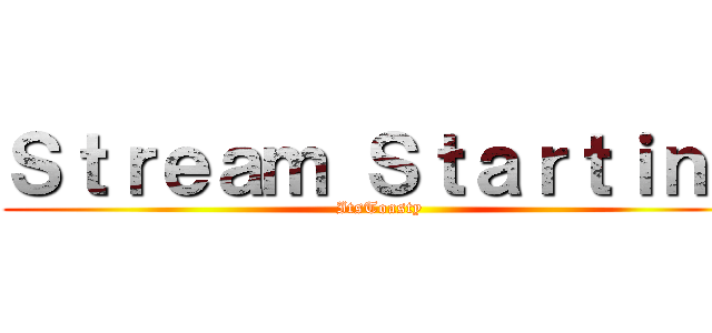 Ｓｔｒｅａｍ Ｓｔａｒｔｉｎｇ (ItsToasty)