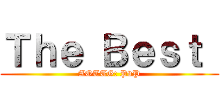 Ｔｈｅ Ｂｅｓｔ  (AOTTG: PvP)
