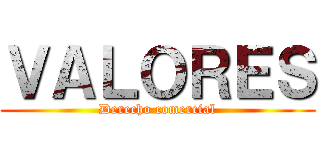 ＶＡＬＯＲＥＳ (Derecho comercial)