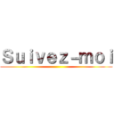 Ｓｕｉｖｅｚ－ｍｏｉ ()