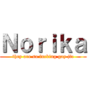 Ｎｏｒｉｋａ (they are so fucking gay jfc)