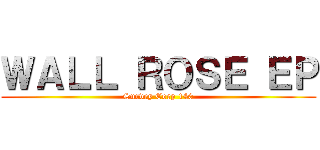 ＷＡＬＬ ＲＯＳＥ ＥＰ (Survey Corp 140)