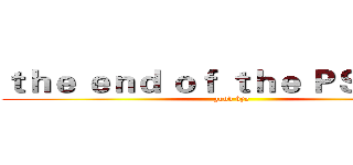 ｔｈｅ ｅｎｄ ｏｆ ｔｈｅ ＰＳ ｃｌｕｂ (good bye)