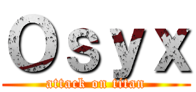 Ｏｓｙｘ (attack on titan)