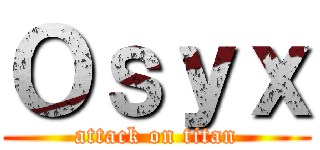 Ｏｓｙｘ (attack on titan)