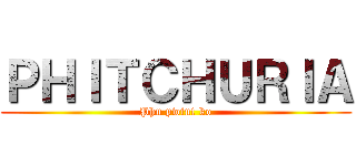 ＰＨＩＴＣＨＵＲＩＡ (Phu pwint ko)