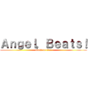 Ａｎｇｅｌ，Ｂｅａｔｓ！ (attack on titan)