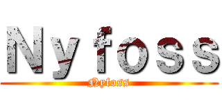 Ｎｙｆｏｓｓ (Nyfoss)