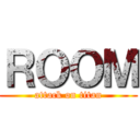 ＲＯＯＭ (attack on titan)