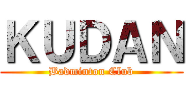 ＫＵＤＡＮ (Badminton Club)