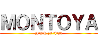 ＭＯＮＴＯＹＡ (attack on titan)