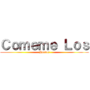 Ｃｏｍｅｍｅ Ｌｏｓ (Huevos)