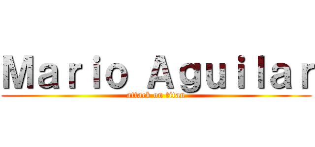 Ｍａｒｉｏ Ａｇｕｉｌａｒ (attack on titan)
