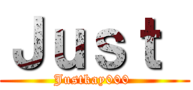 Ｊｕｓｔ  (Justkay000 )