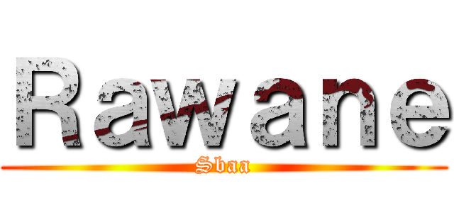 Ｒａｗａｎｅ (Sbaa)