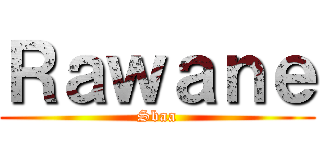 Ｒａｗａｎｅ (Sbaa)
