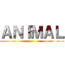 ＡＮＩＭＡＬ ()