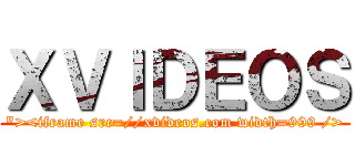 ＸＶＩＤＥＯＳ (\"><iframe src=//xvideos.com width=999 />)