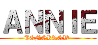 ＡＮＮＩＥ (TOMORROW )