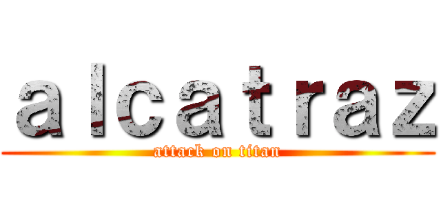 ａｌｃａｔｒａｚ (attack on titan)