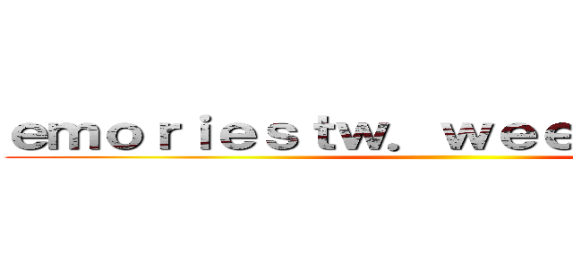 ｅｍｏｒｉｅｓｔｗ．ｗｅｅｂｌｙ．ｃｏｍ ()