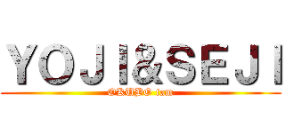 ＹＯＪＩ＆ＳＥＪＩ (OKUBO fam)