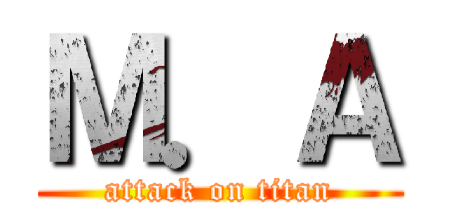 Ｍ．Ａ (attack on titan)
