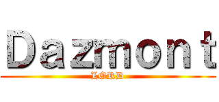 Ｄａｚｍｏｎｔ (LORD)