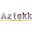 Ａｚｔｅｋｋ (Aztekk)