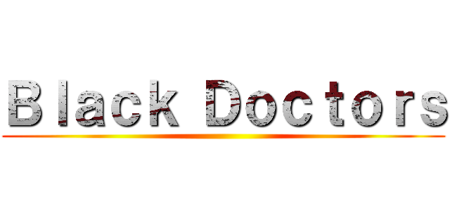 Ｂｌａｃｋ Ｄｏｃｔｏｒｓ ()