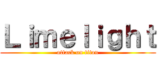 Ｌｉｍｅｌｉｇｈｔ (attack on titan)