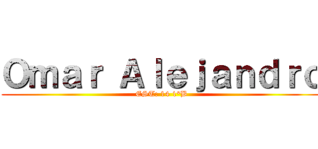 Ｏｍａｒ Ａｌｅｊａｎｄｒｏ (EST: 14 1°B)