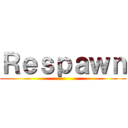 Ｒｅｓｐａｗｎ ()