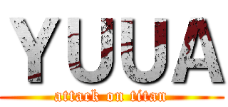 ＹＵＵＡ (attack on titan)