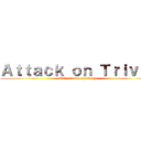 Ａｔｔａｃｋ ｏｎ Ｔｒｉｖｉａ (Daily Anime Challenge)