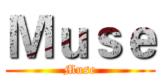 Ｍｕｓｅ (Muse)