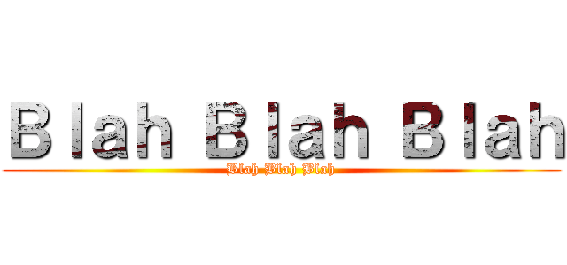 Ｂｌａｈ Ｂｌａｈ Ｂｌａｈ (Blah Blah Blah)