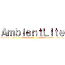 ＡｍｂｉｅｎｔＬｉｔｅ (&一識)