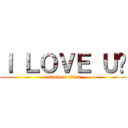 Ｉ ＬＯＶＥ Ｕ❤ (attack on titan)