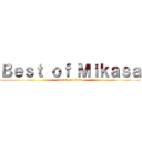 Ｂｅｓｔ ｏｆ Ｍｉｋａｓａ (attack on titan)